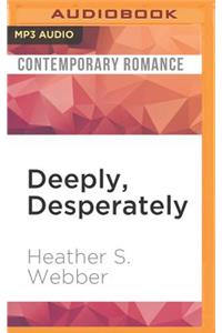 Deeply, Desperately