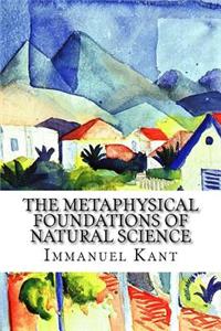 The Metaphysical Foundations of Natural Science