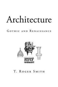 Architecture: Gothic and Renaissance