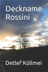Deckname Rossini