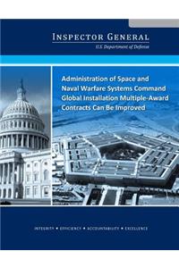 Administration of Space and Naval Warfare Systems Command Global Installation Multiple-Award Contracts Can Be Improved
