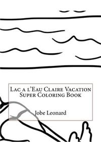 Lac a l'Eau Claire Vacation Super Coloring Book