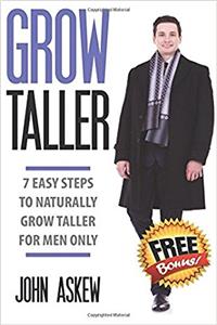 Grow Taller: 7 Easy Steps to Naturally Grow Taller for Men Only