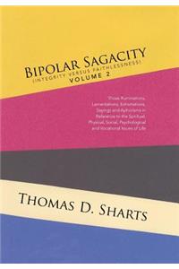 Bipolar Sagacity (Integrity Versus Faithlessness) Volume 2