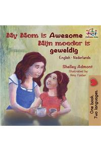 My Mom is Awesome (English Dutch children's book): Dutch book for kids