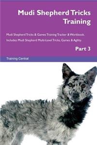 Mudi Shepherd Tricks Training Mudi Shepherd Tricks & Games Training Tracker & Workbook. Includes: Mudi Shepherd Multi-Level Tricks, Games & Agility. Part 3