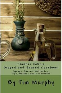 Flannel John's Dipped and Sauced Cookbook