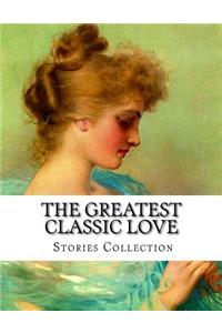 The Greatest Classic Love Stories Collection