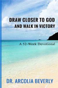 Draw Closer to God And Walk In Victory