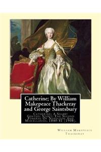 Catherine; By William Makepeace Thackeray and George Saintsbury