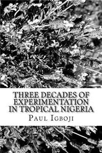 Three decades of experimentation in tropical Nigeria