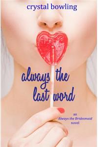 Always the Last Word