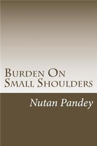 Burden On Small Shoulders