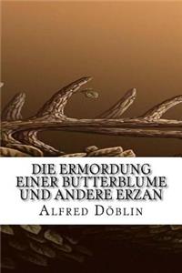 Die Ermordung einer Butterblume und andere Erzan
