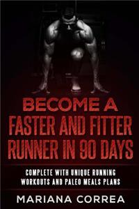 BECOME a FASTER AND FITTER RUNNER IN 90 DAYS