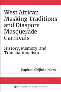 West African Masking Traditions and Diaspora Masquerade Carnivals