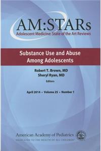 Am: Stars Substance Use and Abuse Among Adolescents, Volume 25