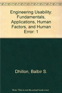 Engineering Usability: Fundamentals, Applications, Human Factors, and Human Error