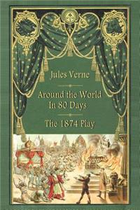 Around the World in 80 Days - The 1874 Play