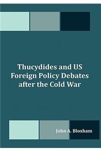 Thucydides and US Foreign Policy Debates after the Cold War
