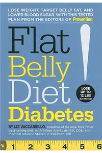 Flat Belly Diet! Diabetes: Lose Weight, Target Belly Fat, and Lower Blood Sugar with This Tested Plan from the Editors of Prevention: Lose Weight, Target Belly Fat, and Lower Blood Sugar with This Tested Plan from the Editors of Prevention