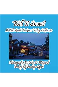 Will It Snow? A Kid's Guide To Grass Valley, California