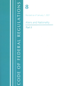 Code of Federal Regulations, Title 08 Aliens and Nationality, Revised as of January 1, 2021 Pt2