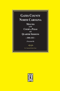 Gates County, North Carolina Minutes of the Court of Pleas and Quarter Sessions, 1806-1811. (Volume #4)