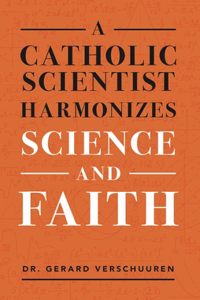 Catholic Scientist Harmonizes Science and Faith