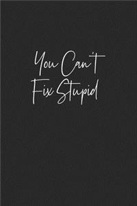 You can't fix stupid