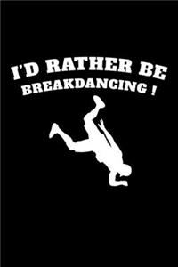 I'd Rather be Breakdancing!