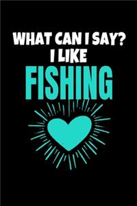 What Can I Say I Like Fishing