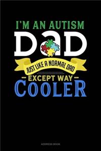 I'm An Autism Dad, Just Like A Normal Dad Except Way Cooler