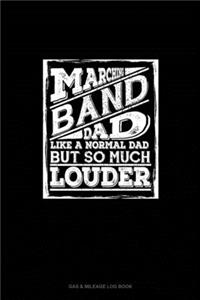 Marching Band Dad, Like A Normal Dad But so Much Cooler