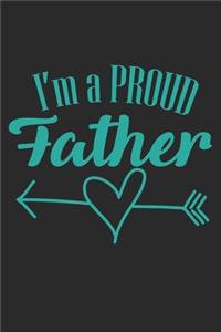 I'm a PROUD Father: Notebook 6"x9" lined paper perfect gift for the Proud Father- Great birthday and Christmas gifts to make parents happy for the Dad - Daddy and Grand