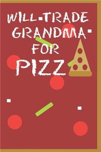 Will Trade Grandma For Pizza