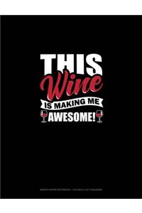 This Wine Is Making Me Awesome