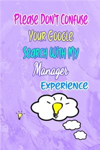 Please Don't Confuse Your Google Search With My Manager Experience