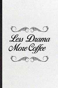 Less Drama More Coffee