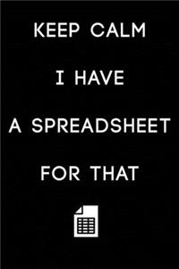 Keep Calm I Have A Spreadsheet For That