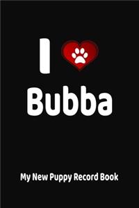 I Love Bubba My New Puppy Record Book