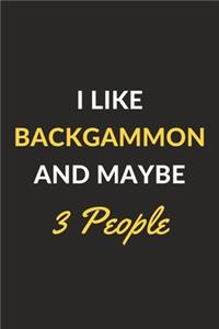 I Like Backgammon And Maybe 3 People