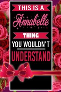 This is An Annabelle Thing You wouldn't understand personalized name notebook for girls and women