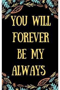 You will forever be my always