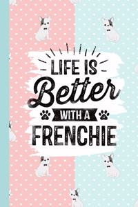 Life Is Better With A Frenchie