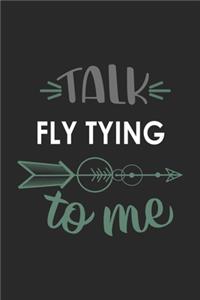 Talk FLY TYING To Me Cute FLY TYING Lovers FLY TYING OBSESSION Notebook A beautiful