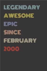 Legendary Awesome Epic Since February 2000 - Birthday Gift For 20 Year Old Men and Women Born in 2000