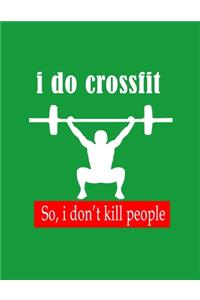 I do crossfit so i don't kill people Notebook