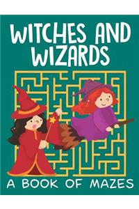 Witches and Wizards (A Book of Mazes)