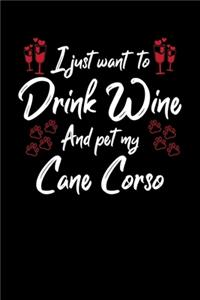 I Just Want To Drink Wine And Pet My Cane Corso: 6x9 inch, Wine Review Journal, 110 Pages